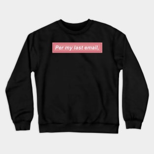 Per my last email, - Pink Crewneck Sweatshirt
